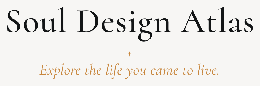 Soul Design Atlas; Explore the life you came to live.